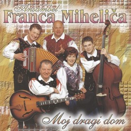 Ansambel Franca Miheliča - Moj dragi dom (CD)